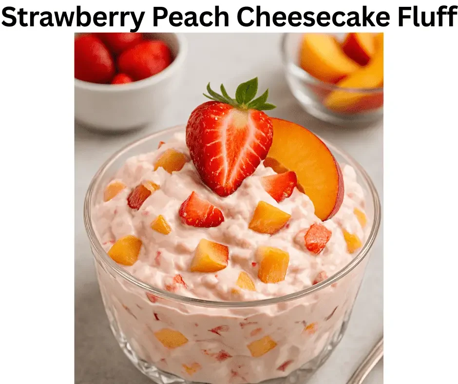 Strawberry Peach Cheesecake Fluff